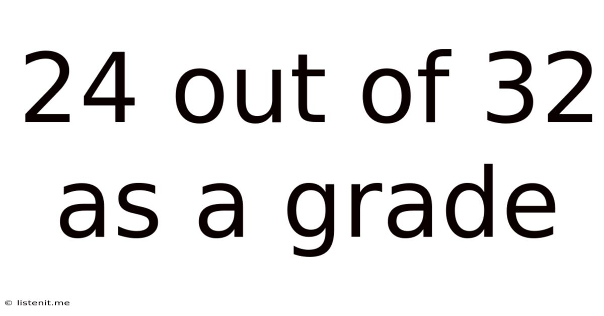 24 Out Of 32 As A Grade