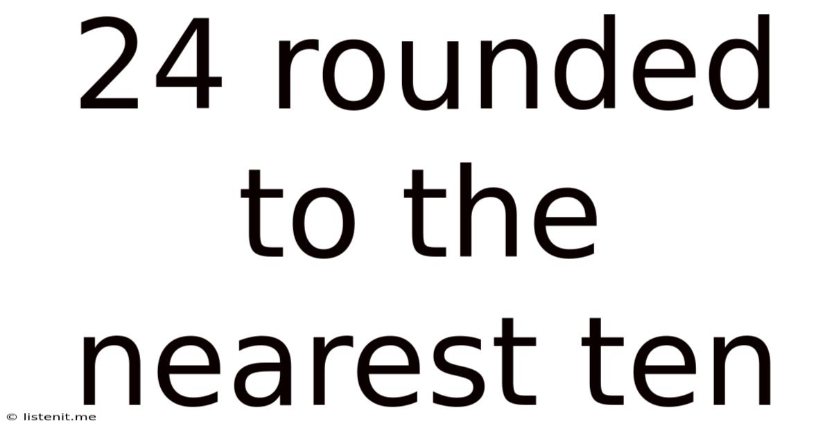 24 Rounded To The Nearest Ten