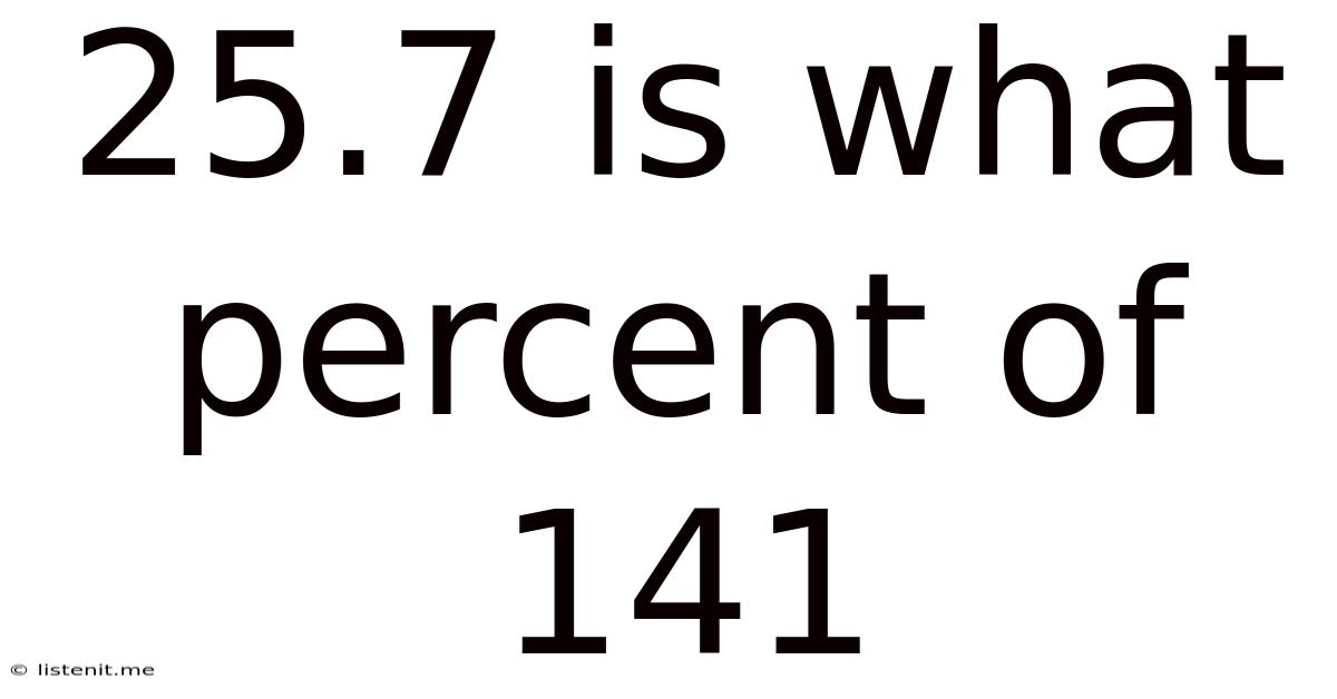 25.7 Is What Percent Of 141