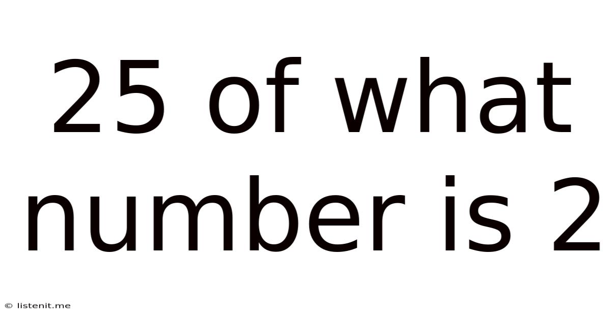 25 Of What Number Is 2