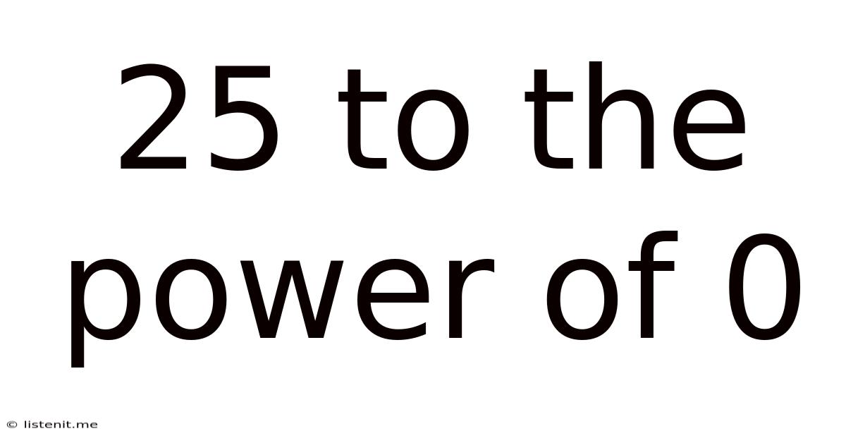 25 To The Power Of 0