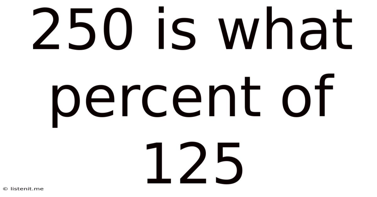 250 Is What Percent Of 125