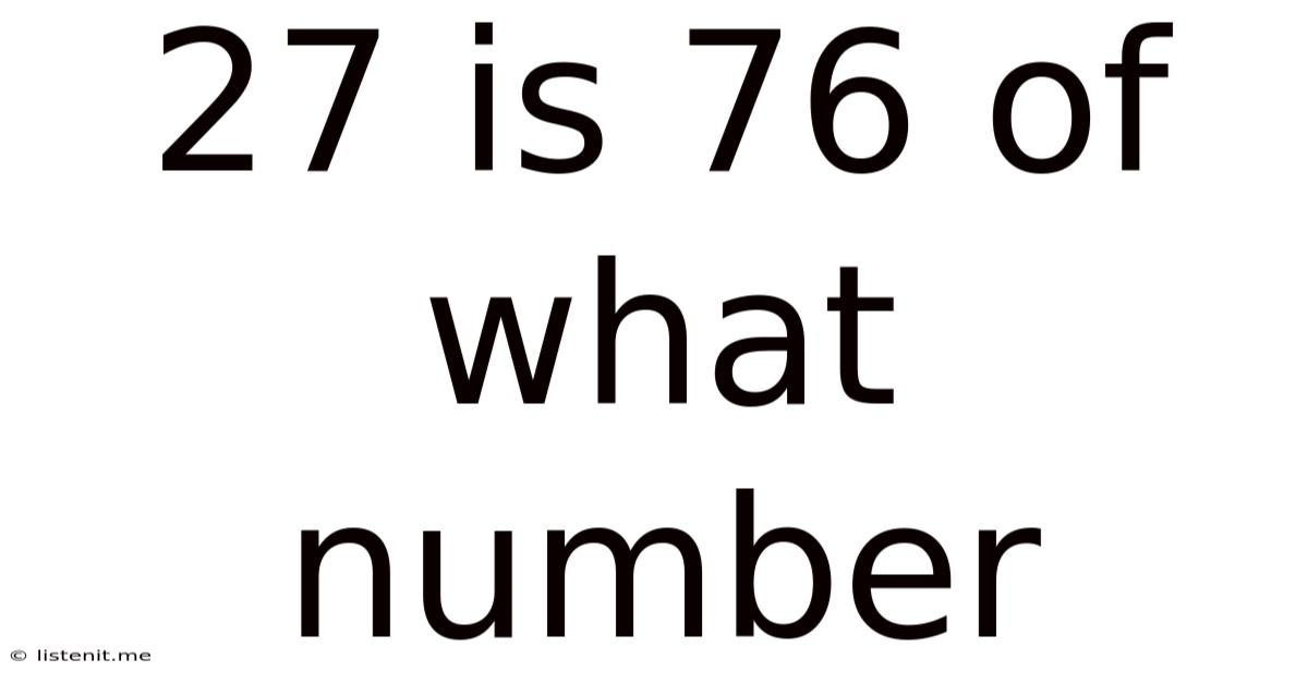 27 Is 76 Of What Number