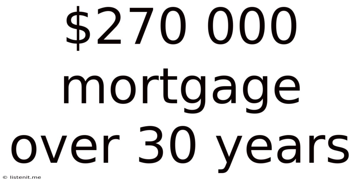 $270 000 Mortgage Over 30 Years