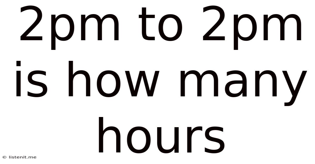 2pm To 2pm Is How Many Hours