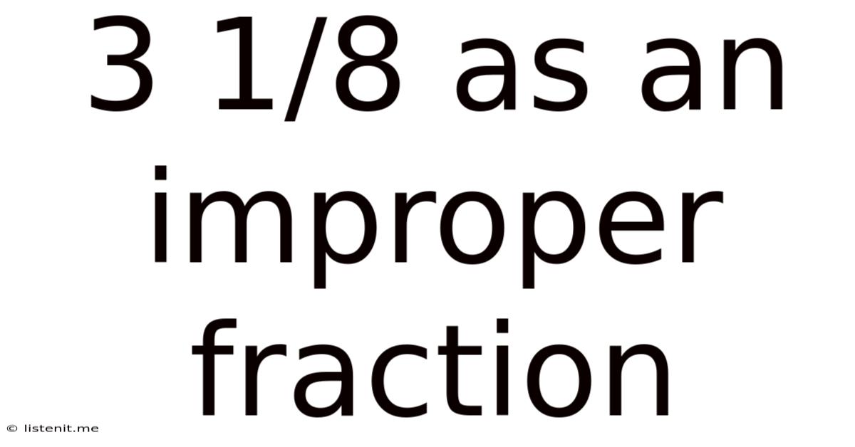 3 1/8 As An Improper Fraction
