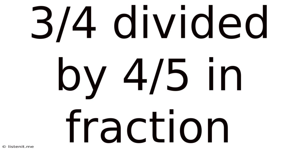 3/4 Divided By 4/5 In Fraction
