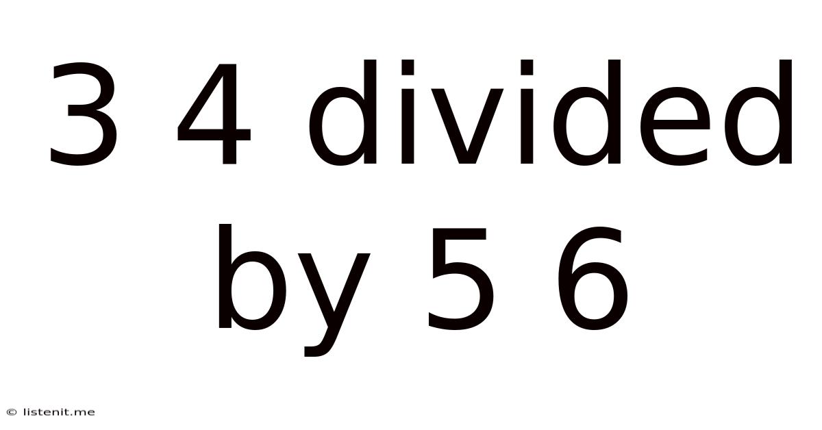 3 4 Divided By 5 6