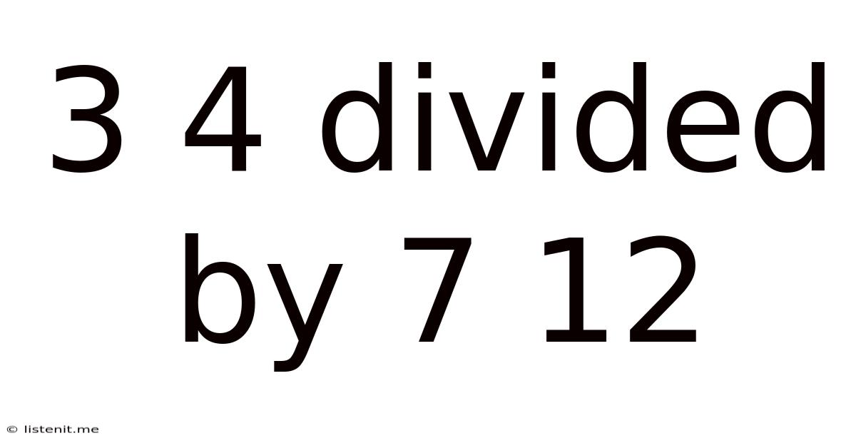 3 4 Divided By 7 12