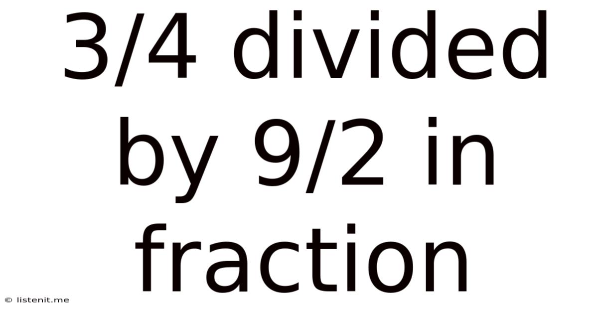 3/4 Divided By 9/2 In Fraction