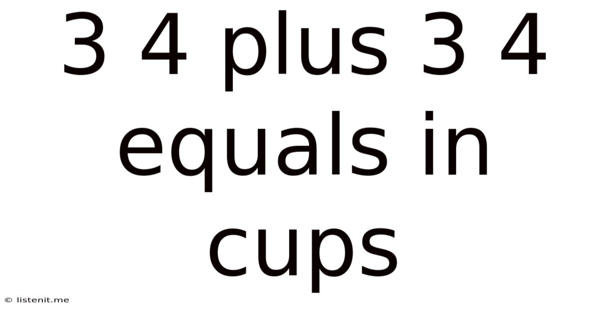 3 4 Plus 3 4 Equals In Cups