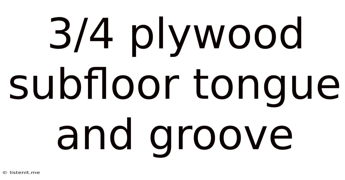 3/4 Plywood Subfloor Tongue And Groove