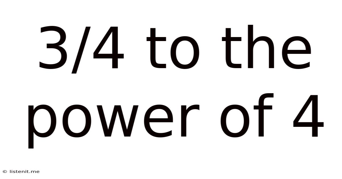 3/4 To The Power Of 4
