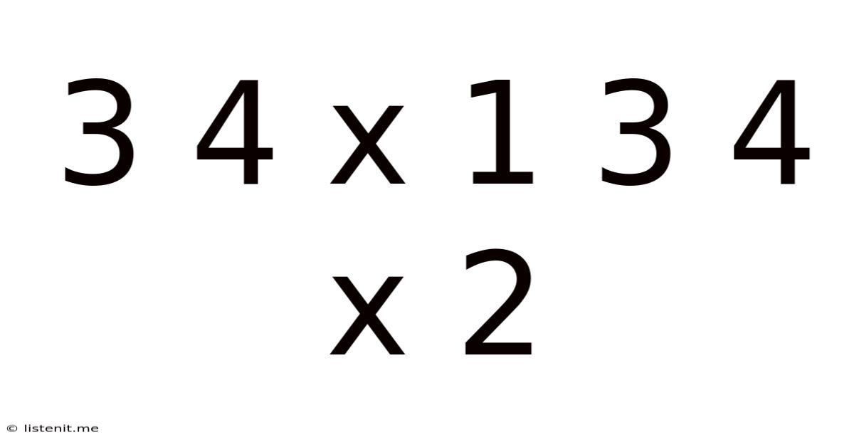 3 4 X 1 3 4 X 2