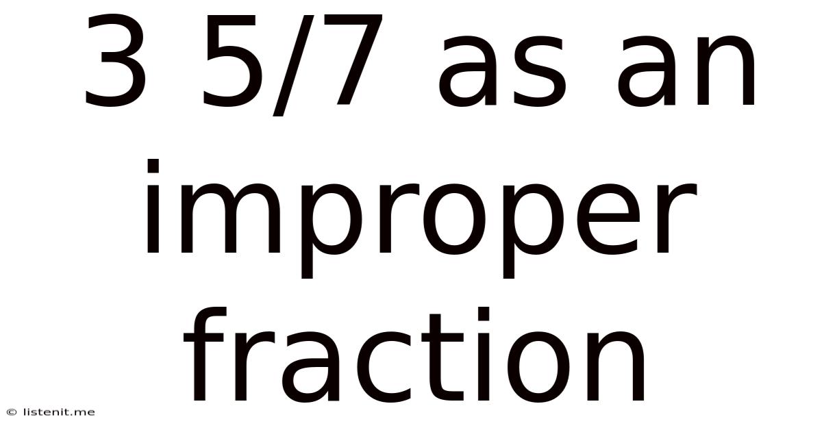 3 5/7 As An Improper Fraction