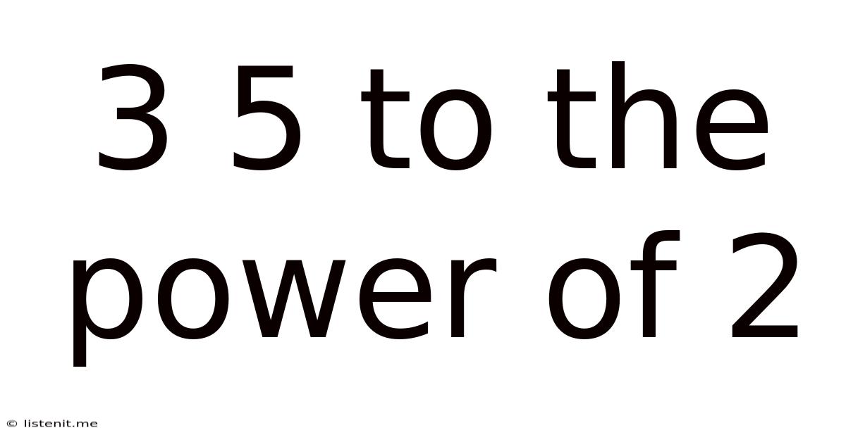 3 5 To The Power Of 2