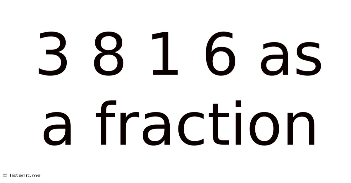 3 8 1 6 As A Fraction