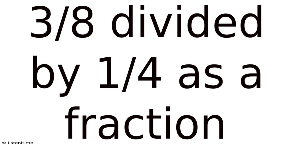 3/8 Divided By 1/4 As A Fraction