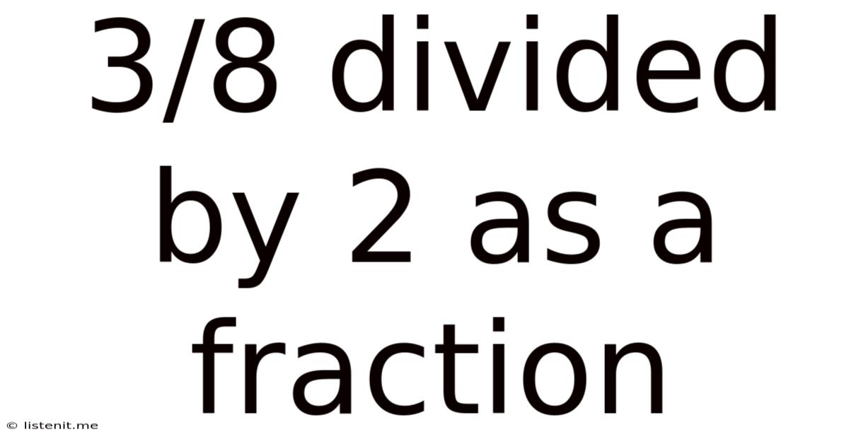 3/8 Divided By 2 As A Fraction