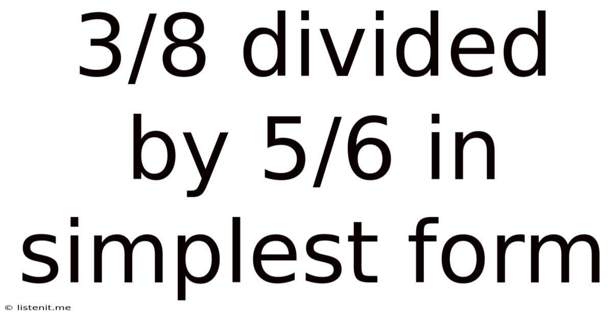 3/8 Divided By 5/6 In Simplest Form