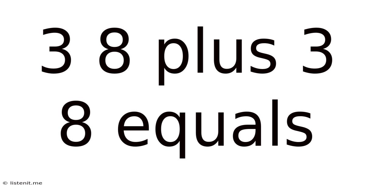 3 8 Plus 3 8 Equals