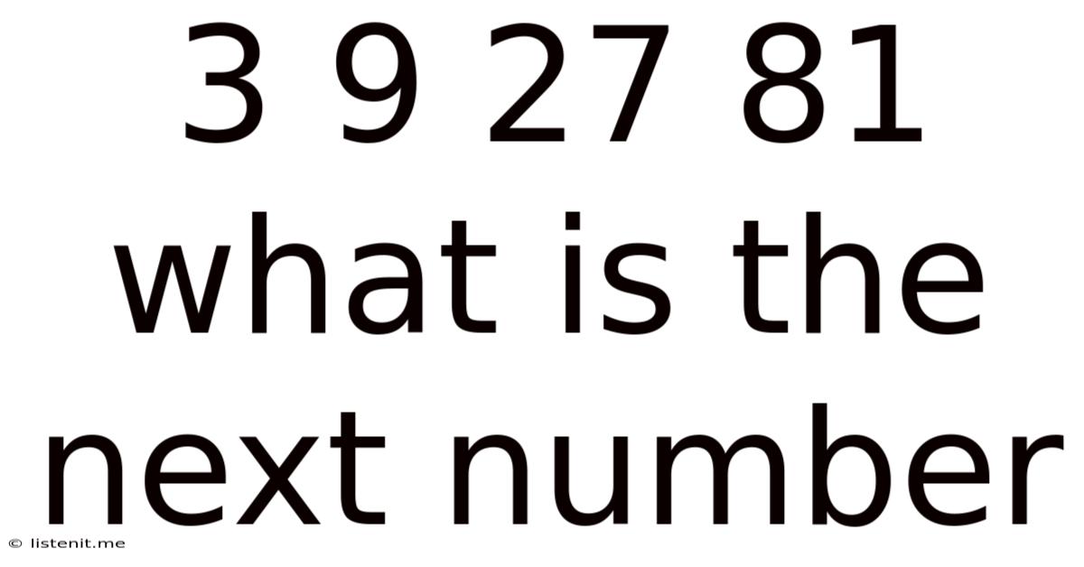 3 9 27 81 What Is The Next Number