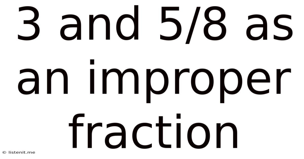 3 And 5/8 As An Improper Fraction
