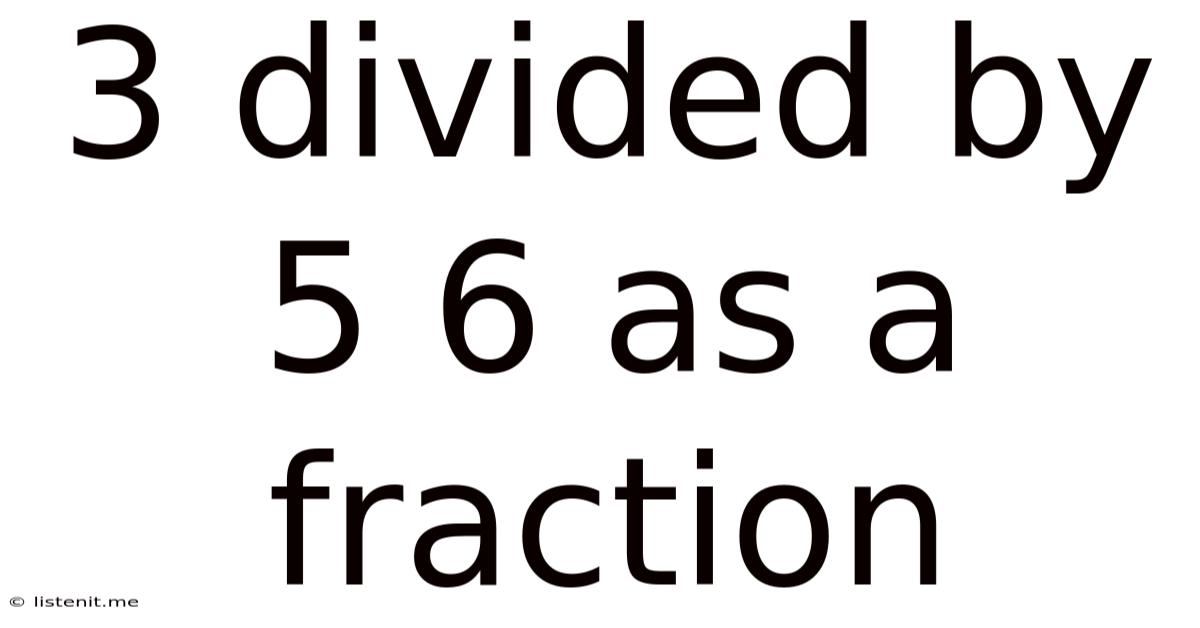 3 Divided By 5 6 As A Fraction