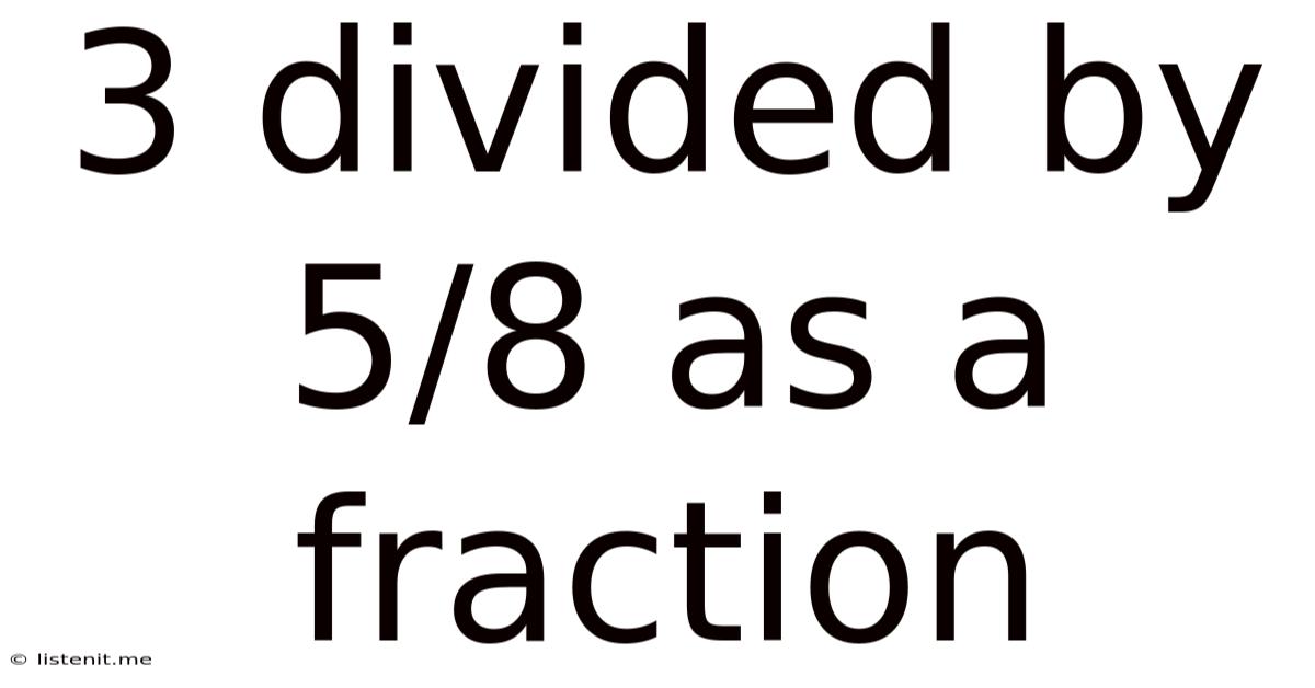3 Divided By 5/8 As A Fraction