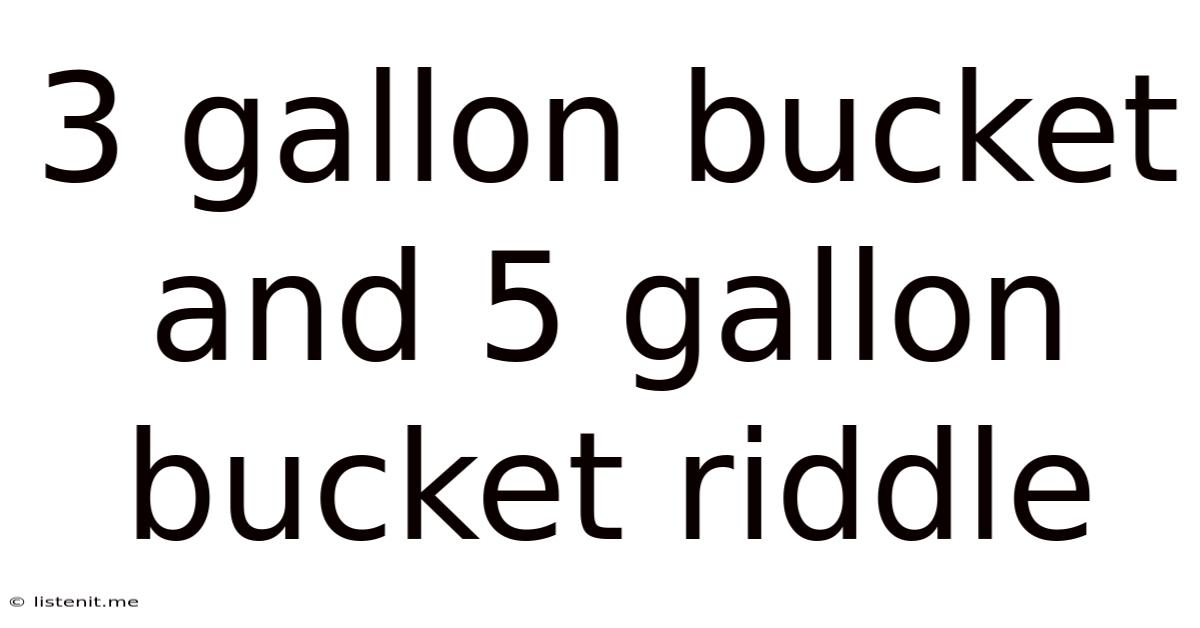 3 Gallon Bucket And 5 Gallon Bucket Riddle