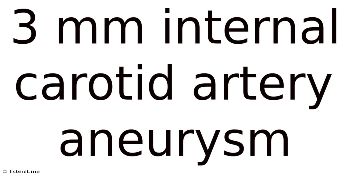 3 Mm Internal Carotid Artery Aneurysm