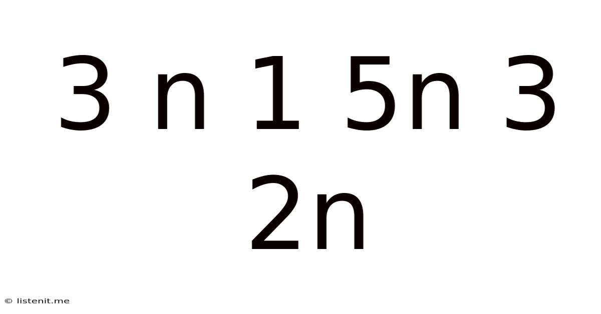 3 N 1 5n 3 2n