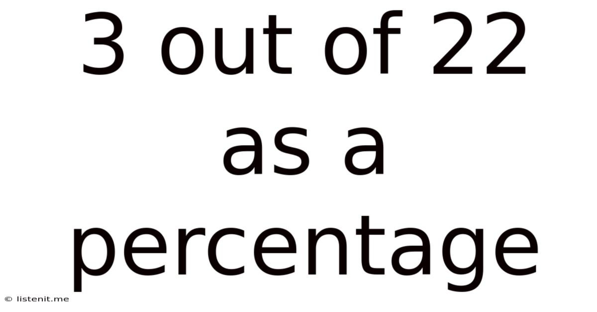 3 Out Of 22 As A Percentage