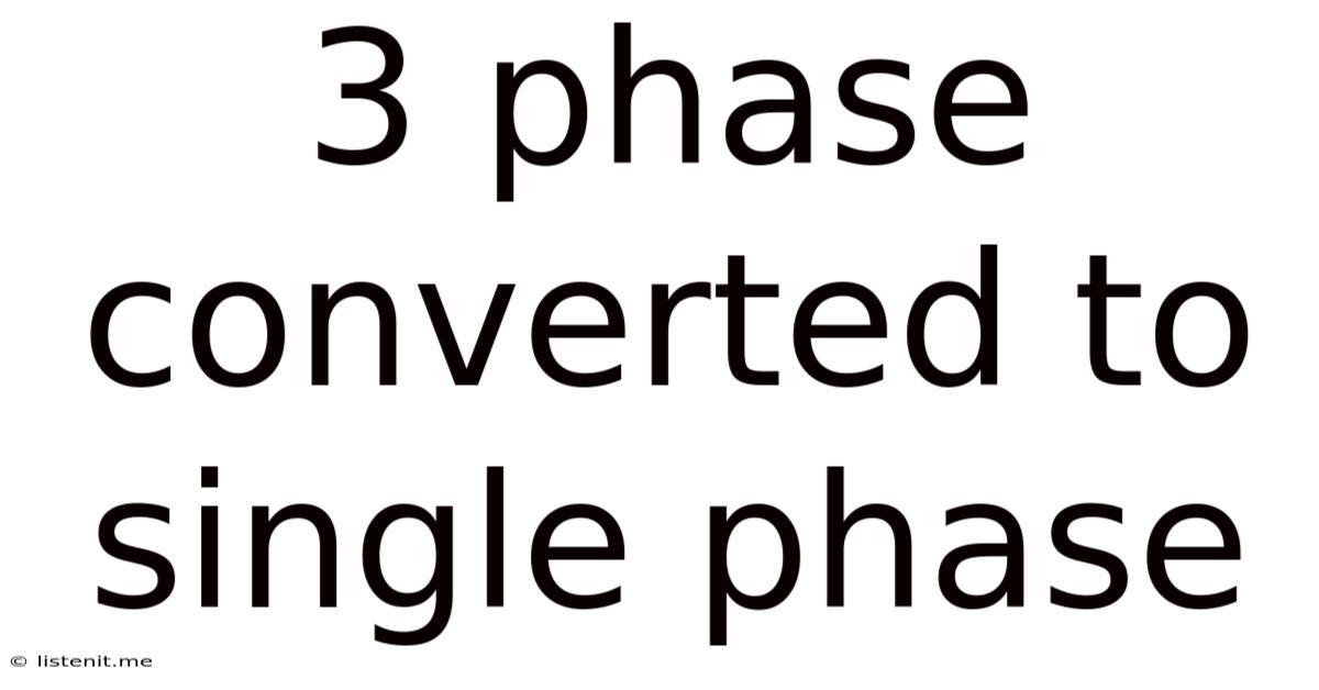 3 Phase Converted To Single Phase
