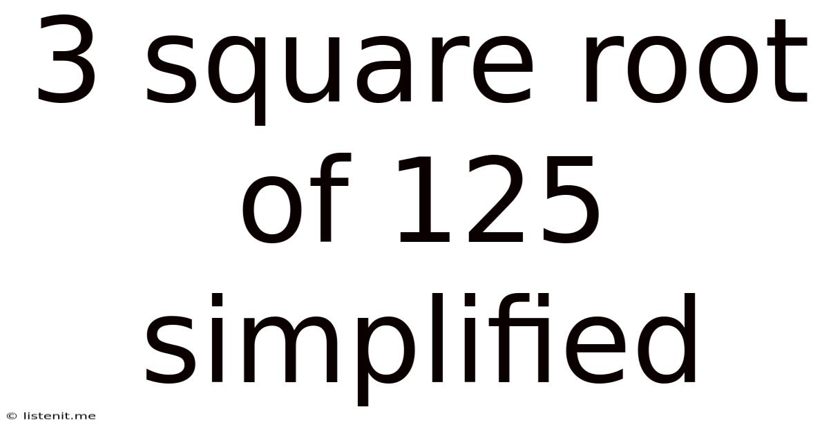 3 Square Root Of 125 Simplified
