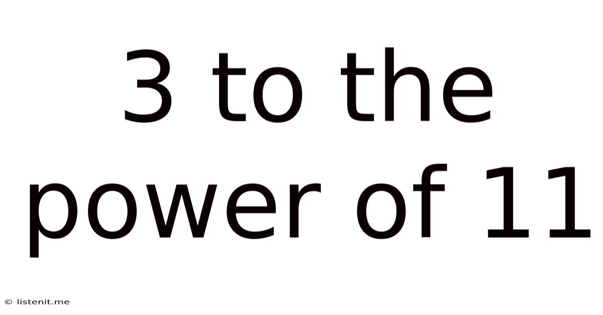 3 To The Power Of 11