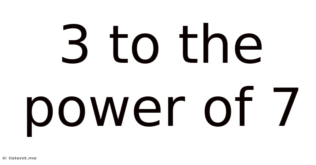 3 To The Power Of 7