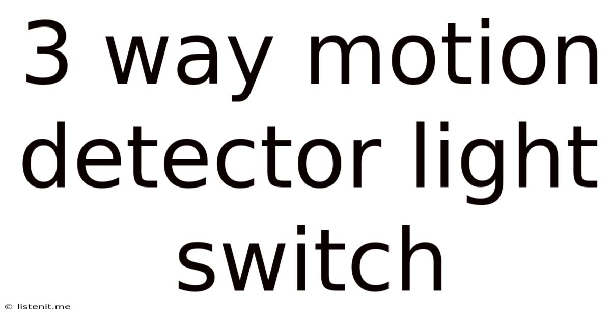 3 Way Motion Detector Light Switch