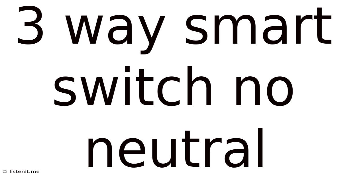 3 Way Smart Switch No Neutral