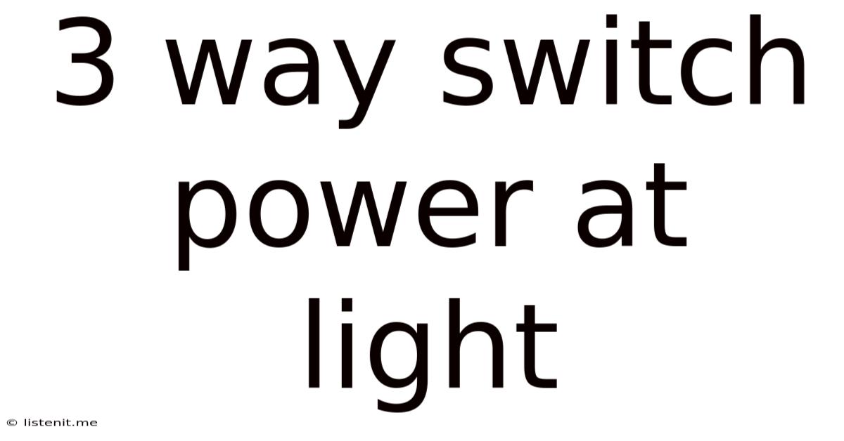 3 Way Switch Power At Light