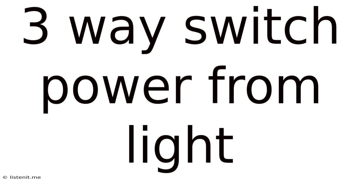 3 Way Switch Power From Light