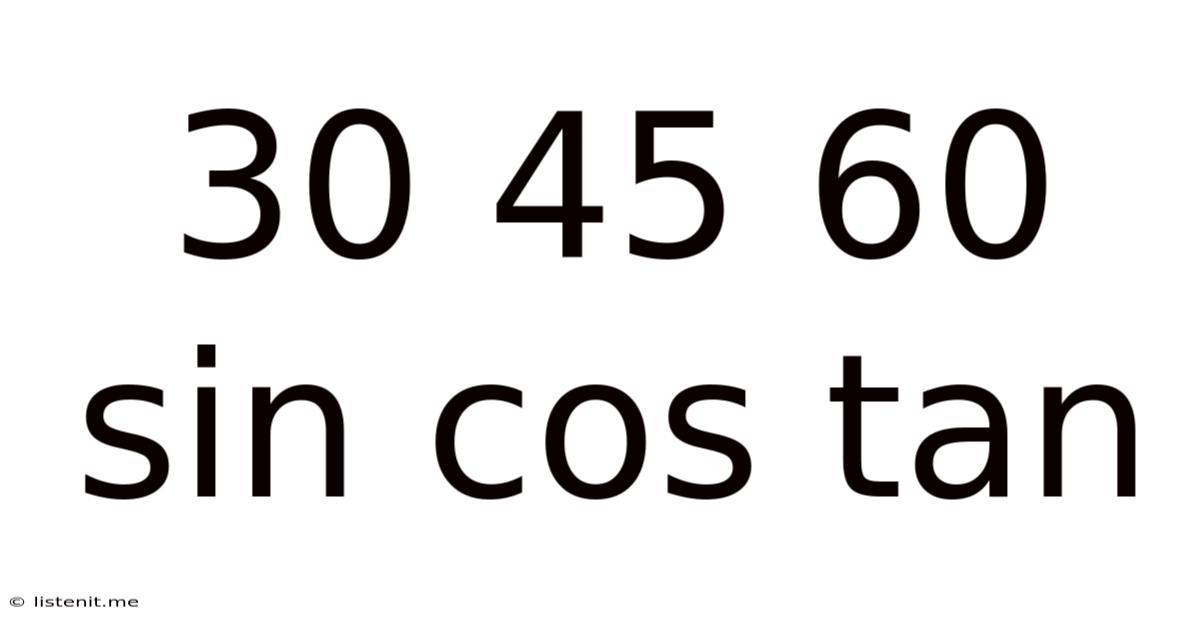 30 45 60 Sin Cos Tan