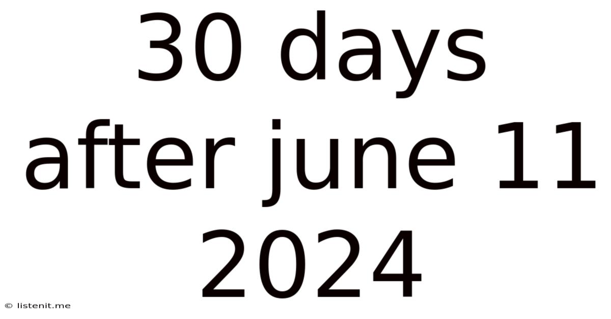 30 Days After June 11 2024