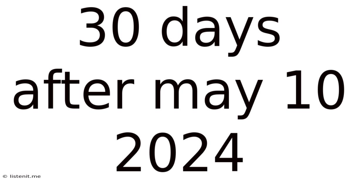 30 Days After May 10 2024