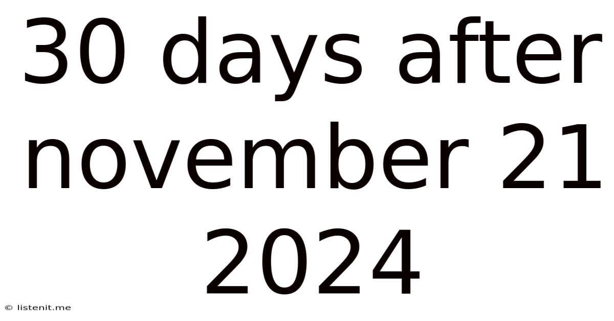 30 Days After November 21 2024