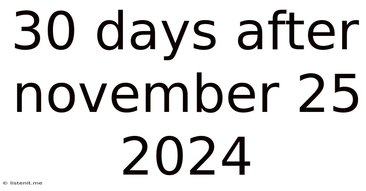 30 Days After November 25 2024