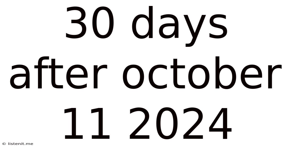 30 Days After October 11 2024