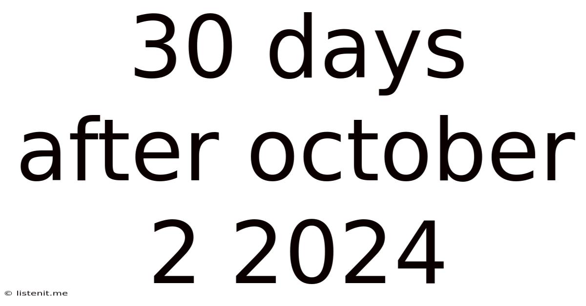 30 Days After October 2 2024