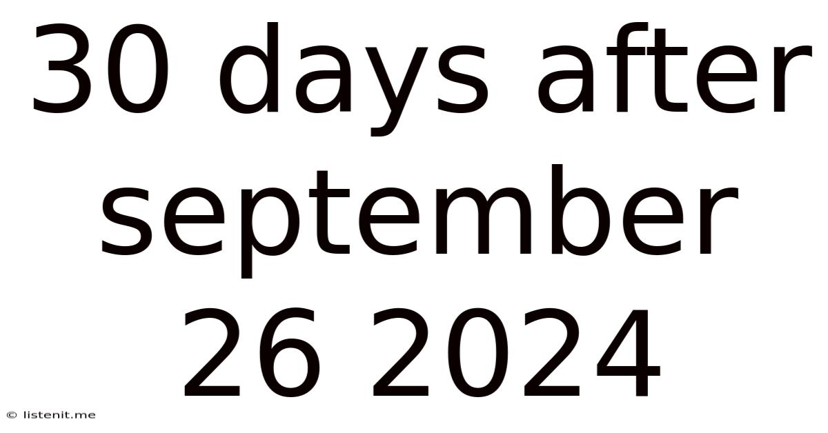 30 Days After September 26 2024