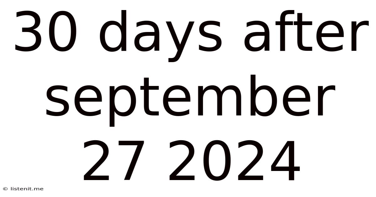 30 Days After September 27 2024